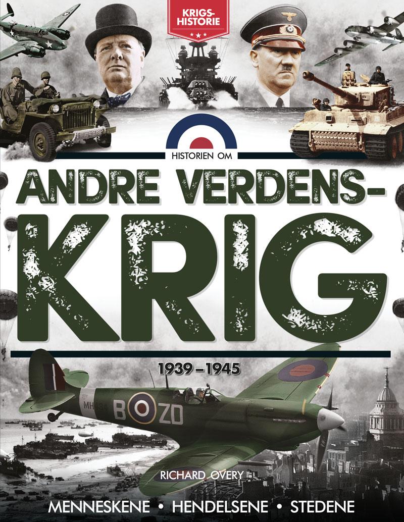 Historien om andre verdenskrig - 1939-1945 : menneskene, hendelsene, stedene