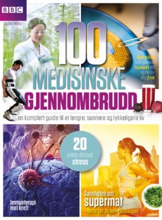 100 medisinske gjennombrudd - en komplett guide til et lengre og sunnere liv