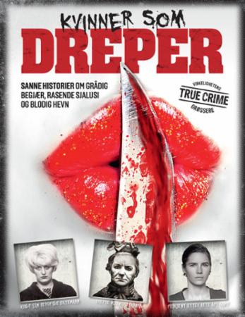 Kvinner som dreper - sanne historier om grådig begjær, rasende sjalusi og blodig hevn
