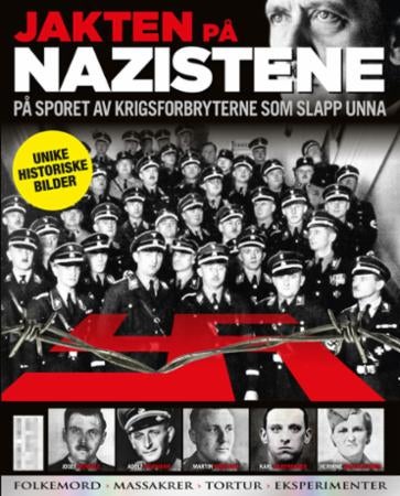 Jakten på nazistene - på sporet av krigsforbryterne som slapp unna