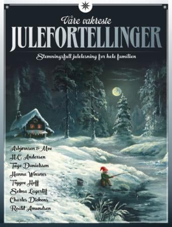 Våre vakreste julefortellinger - stemningsfull julelesning for hele familien
