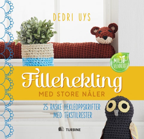Fillehekling med store nåler - 25 raske hekleoppskrifter med tekstilrester