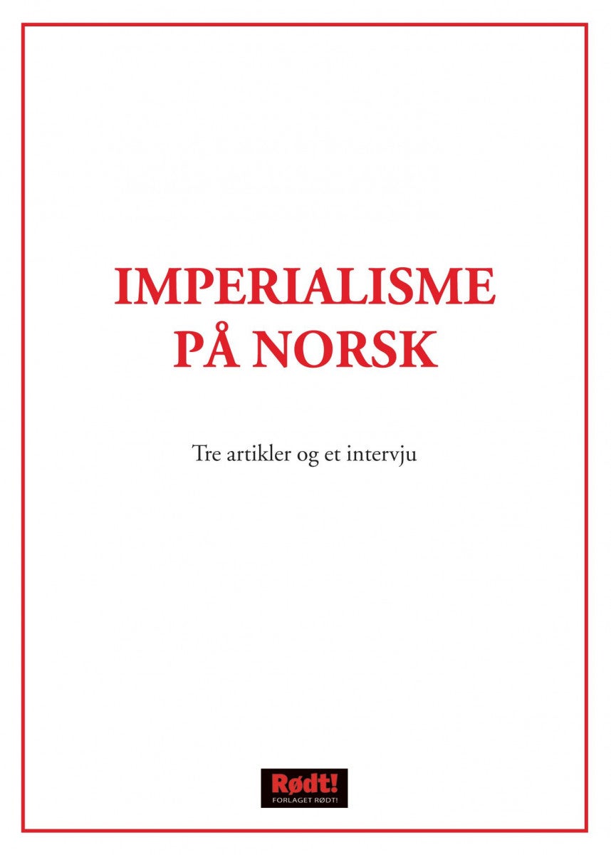 Imperialisme på norsk - tre artikler og et intervju