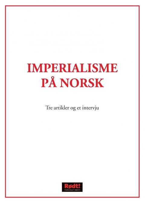Imperialisme på norsk - tre artikler og et intervju