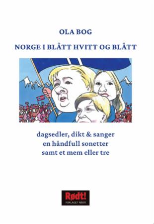 Norge i blått hvitt og blått - dagsedler, dikt & sanger, en håndfull sonetter samt et mem eller tre