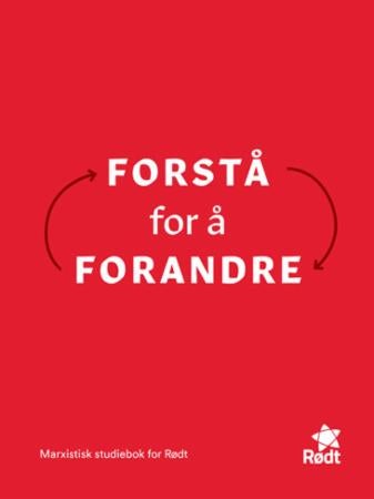 Forstå for å forandre - marxistisk studiebok fra Rødt