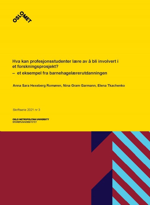 Hva kan profesjonsstudenter lære av å bli involvert i et forskningsprosjekt? - et eksempel fra barnehagelærerutdanningen