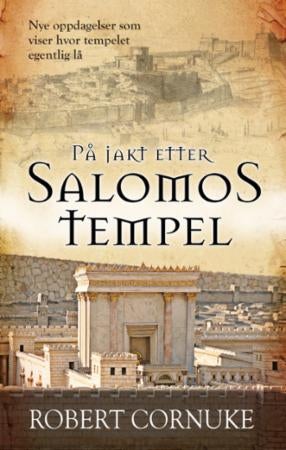 På jakt etter Salomos tempel - nye oppdagelser som viser hvor tempelet egentlig lå