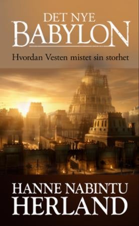 Det nye Babylon - hvordan Vesten mistet sin storhet