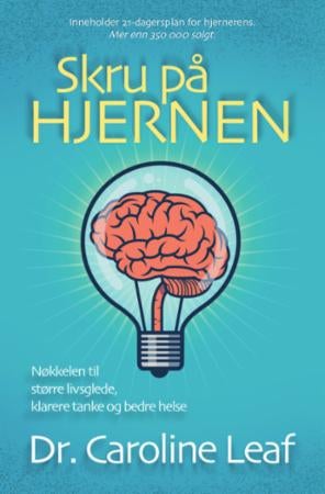 Skru på hjernen - nøkkelen til større livsglede, klarere tanke og bedre helse