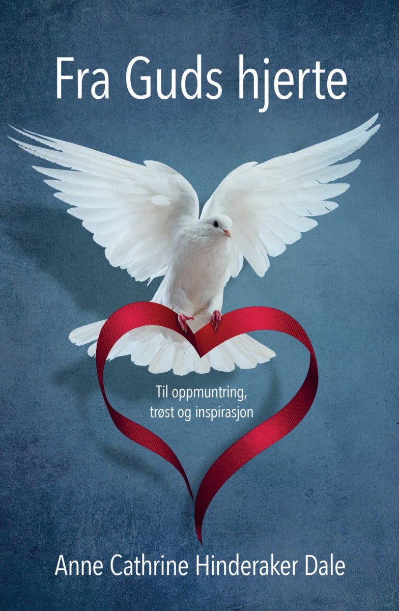 Fra Guds hjerte - til oppmuntring trøst og inspirasjon