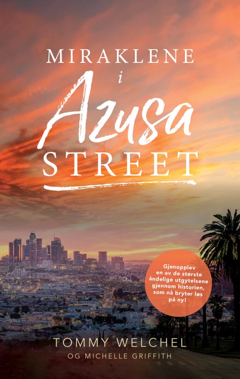 Miraklene i Azusa street - da Guds herlighet kom til jorden