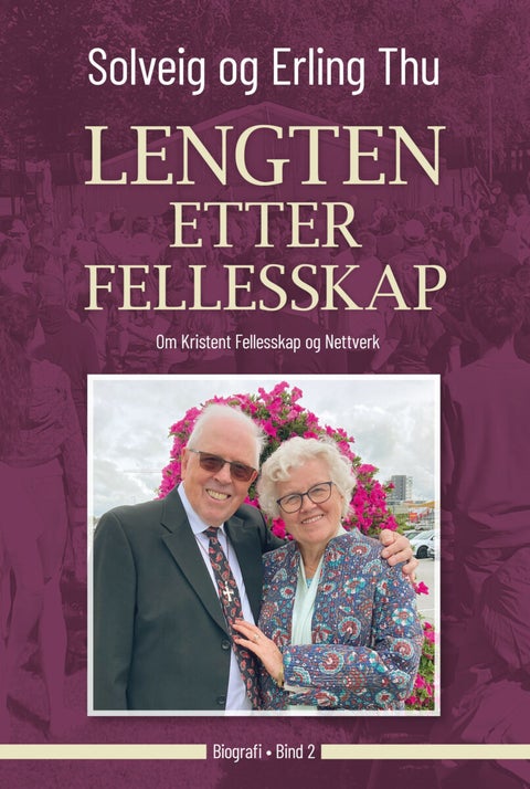 Lengten etter fellesskap - Om Kristent fellesskap og nettverk : Bind 2