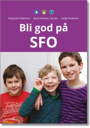 Bilde av Bli God På Sfo Av Kjetil Andreas Hansen, Helge Pedersen, Margrete Pedersen