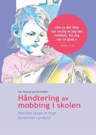 Håndtering av mobbing i skolen - hvordan skape et trygt skolemiljø i praksis?