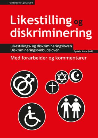 Likestilling og diskriminering ; Diskrimineringsombudsloven : lov om Likestillings- og diskriminerin - lov om likestilling og forbud mot diskriminering : gjeldende fra 01.01.2018 :