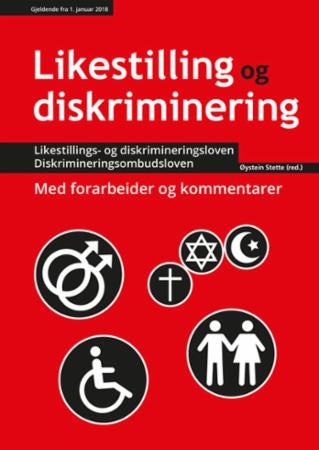 Likestilling og diskriminering ; Diskrimineringsombudsloven : lov om Likestillings- og diskriminerin - lov om likestilling og forbud mot diskriminering : gjeldende fra 01.01.2018 :