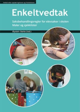Enkeltvedtak - saksbehandlingsregler for elevsaker i skolen : maler og sjekklister