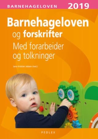 Barnehageloven og forskrifter - med forarbeider og tolkninger 2019