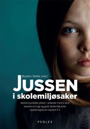 Jussen i skolemiljøsaker - skolens juridiske plikter i arbeidet med å sikre elevene et trygt og godt skolemiljø etter opplæring