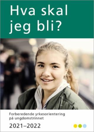 Hva skal jeg bli? - forberedende yrkesorientering på ungdomstrinnet 2021-2022
