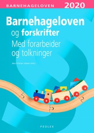 Barnehageloven og forskrifter - med forarbeider og tolkninger 2020