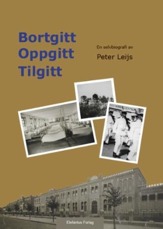 Bortgitt, oppgitt, tilgitt - en selvbiografi