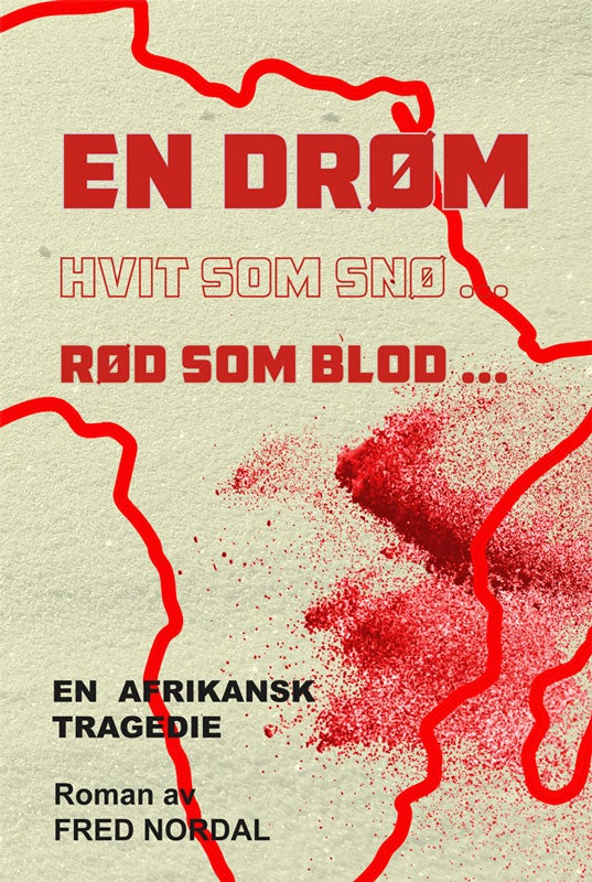 En drøm hvit som snø ... rød som blod ... - en afrikansk tragedie : roman