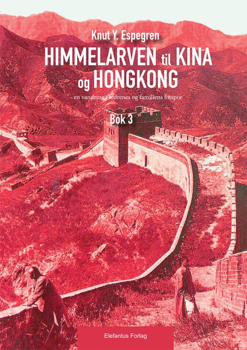 Himmelarven til Kina og Hong Kong - Bok 3 (del 12-16) : en vandring i fedrenes og familiens fotspor