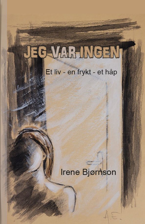 Jeg var ingen - et liv - en frykt - et håp