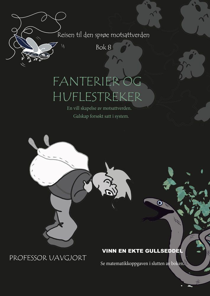 Fanterier og huflestreker i motsattverden - en vill skapelse av motsattverden : galskap forsøkt satt i system : boken inkluderer også ruskerier