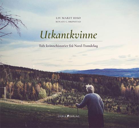 Utkantkvinne - tolv kvinnehistorier frå Nord-Trøndelag