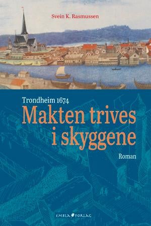 Makten trives i skyggene - Trondheim 1674