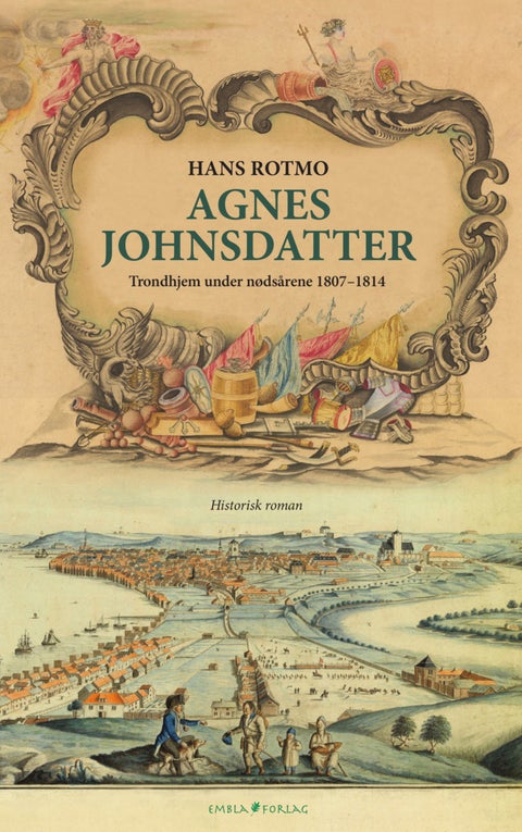 Agnes Johnsdatter - Trondhjem under nødsårene 1807-1814