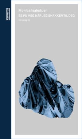 Se på meg når jeg snakker til deg - skuespill