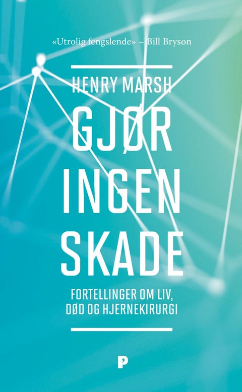 Gjør ingen skade - fortellinger om liv, død og hjernekirurgi