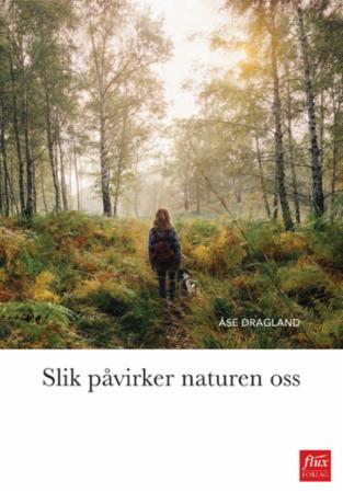 Bilde av Slik Påvirker Naturen Oss Av Åse Dragland