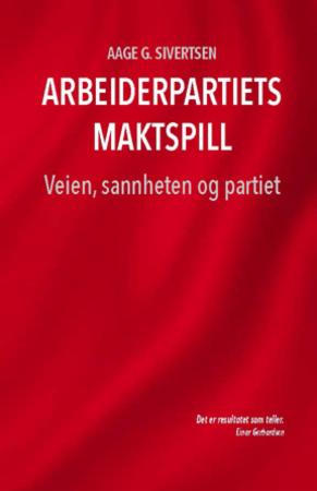 Arbeiderpartiets maktspill - veien, sannheten og partiet