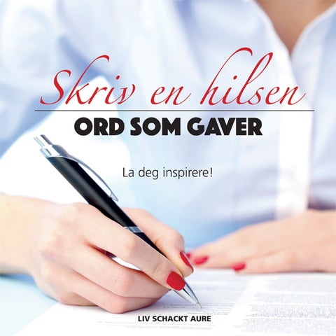 Skriv en hilsen - ord som gaver : la deg inspirere!