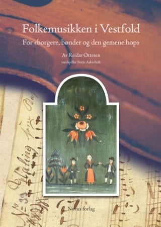 Folkemusikken i Vestfold - for borgere, bønder og den gemene hop