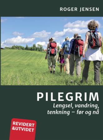 Pilegrim - lengsel, vandring, tenkning - før og nå
