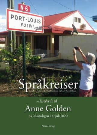 Språkreiser - festskrift til Anne Golden på 70-årsdagen 14. juli 2020