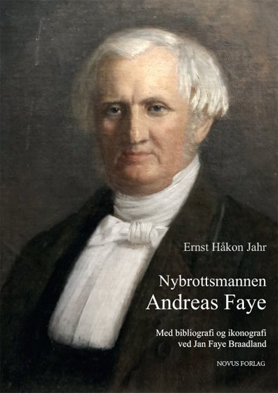 Bilde av Nybrottsmannen Andreas Faye Av Jan Faye Braadland, Ernst Håkon Jahr