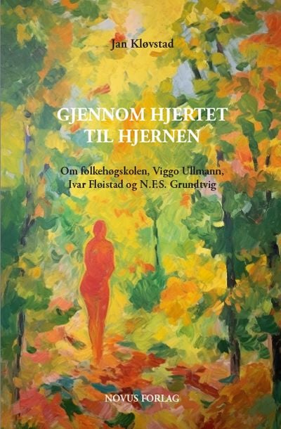 Gjennom hjertet til hjernen - om folkehøgskolen, Viggo Ullmann, Ivar Fløistad og N.F.S. Grundtvig