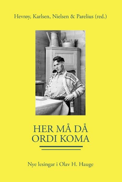 Her må då ordi koma - nye lesingar i Olav H. Hauge