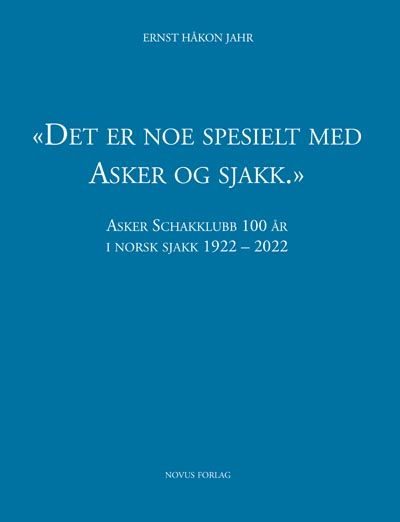Det er noe spesielt med Asker og sjakk - Asker Schakklubb 100 år i norsk sjakk 1922-2022