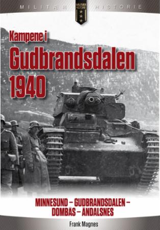 Kampene i Gudbrandsdalen 1940 - Minnesund - Gudbrandsdalen, Dombås - Åndalsnes