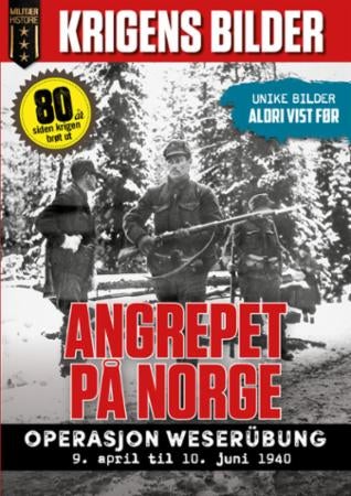 Angrepet på Norge - operasjon Weserübung : 9. april til - 10. juni 1940