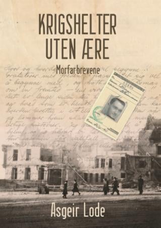 Krigshelter uten ære - morfarbrevene