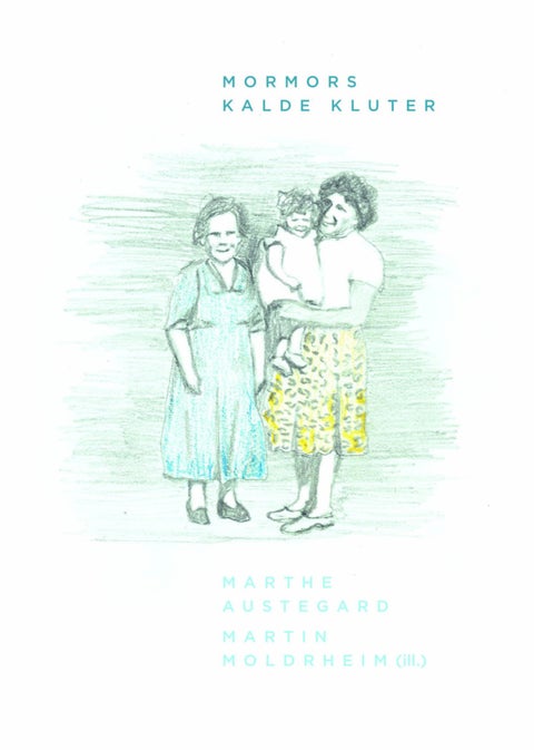 Mormors kalde kluter - en diktsamling om min mormor og andre mormorer